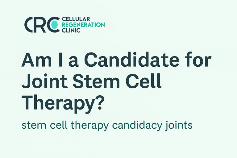 Featured image for blog: "Am I a Candidate for Joint Stem Cell Therapy?" at Cellular Regeneration Clinic, highlighting joint stem cell therapy candidacy with MSCs.